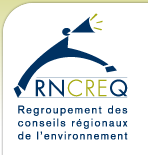 RNCREQ - Regroupement national des conseils r�gionaux de l'environnement du Qu�bec